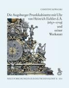 Die Augsburger Prunkkabinette mit Uhr von Heinrich Eichler d. Ä. (1637–1719) und seiner Werkstatt