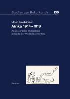 Afrika 1914–1918: Antikolonialer Widerstand jenseits der Weltkriegsfronten