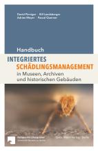 Handbuch Integriertes Schädlingsmanagement in Museen, Archiven und historischen Gebäuden