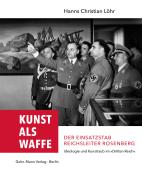 Kunst als Waffe – Der Einsatzstab Reichsleiter Rosenberg