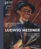 Ludwig Meidner - Werkverzeichnis der Gemälde bis 1927